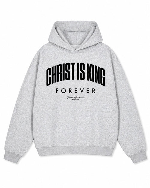 Christ Is King Forever gray hoodie front view