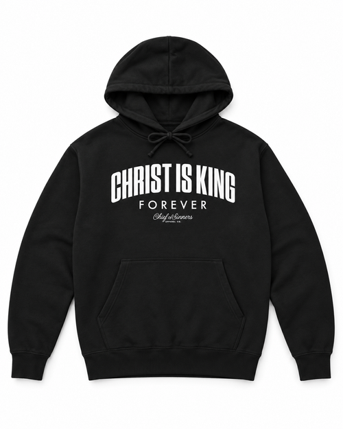 Chief Of Sinners Christ Is King black hoodie — front flatlay